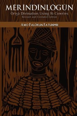 Mérìndínlógún: Òrìsà Divination Using 16 Cowries: Revised and Extended Edition Paperback Createspace Independent Publishing Platform
