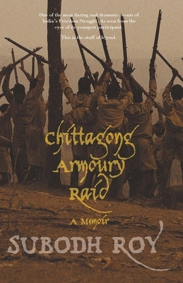 Chittagong Armoury Raid: A Memoir Paperback Leftword Books