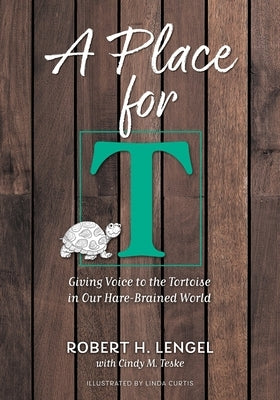 A Place for T: Giving Voice to the Tortoise in Our Hare-Brained World Paperback FriesenPress
