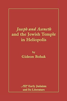 Joseph and Aseneth and the Jewish Temple in Heliopolis Paperback Society of Biblical Literature