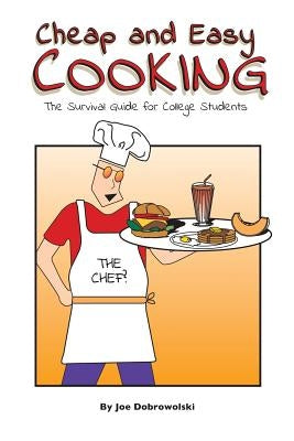 Cheap and Easy Cooking: The Definitive Guide for College Students Paperback Ski Publishing
