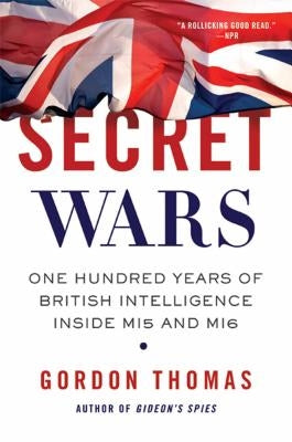 Secret Wars: One Hundred Years of British Intelligence Inside MI5 and MI6 Paperback St. Martin's Griffin