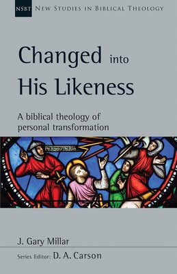 Changed Into His Likeness: A Biblical Theology of Personal Transformation Paperback IVP Academic