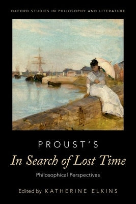Proust's in Search of Lost Time: Philosophical Perspectives Paperback Oxford University Press, USA