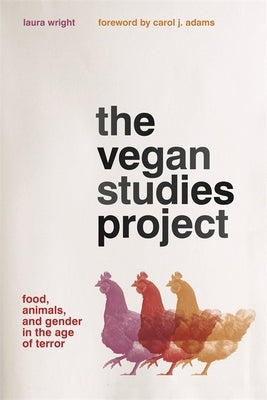 The Vegan Studies Project: Food, Animals, and Gender in the Age of Terror Paperback University of Georgia Press