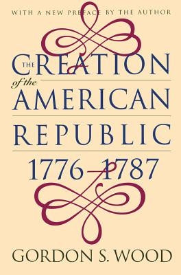 Creation of the American Republic, 1776-1787 Paperback Omohundro Institute and Unc Press