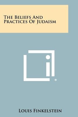 The Beliefs And Practices Of Judaism Paperback Literary Licensing, LLC