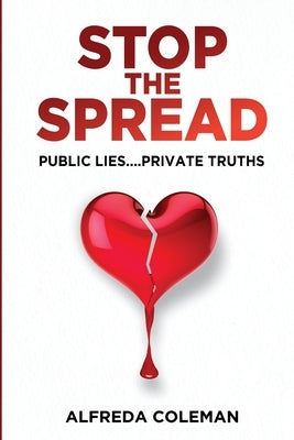 Stop The Spread: Public Lies....Private Truths: Paperback Prize Publishing House, LLC