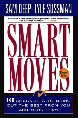 Smart Moves: 140 Checklists to Bring Out the Best from You and and Your Team, Revised Edition Paperback Basic Books