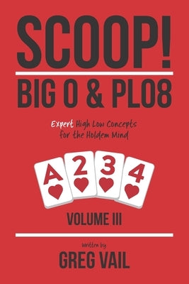 SCOOP! Big O & PLO8: Expert High Low Concepts for the Holdem Mind Paperback Independently Published