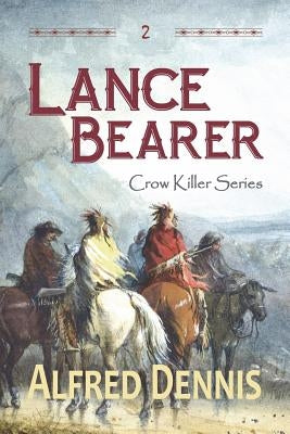 Lance Bearer: Crow Killer Series - Book 2 Paperback Walnut Creek Publishing
