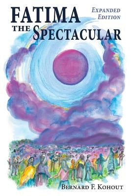 Fatima the Spectacular: A New and Very Different Study of the Events of 1917 Paperback Leonine Publishers