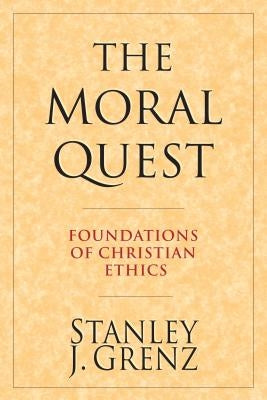 The Moral Quest: Foundations of Christian Ethics Paperback IVP Academic