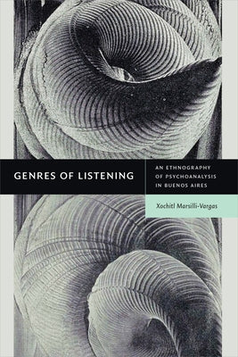 Genres of Listening: An Ethnography of Psychoanalysis in Buenos Aires Paperback Duke University Press