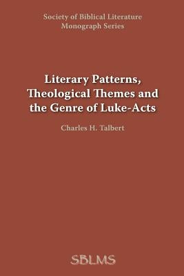 Literary Patterns, Theological Themes, and the Genre of Luke-Acts Paperback Society of Biblical Literature