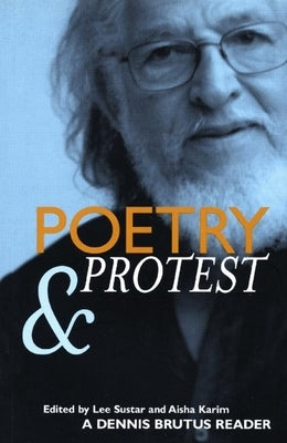 Poetry and Protest: A Dennis Brutus Reader Paperback Haymarket Books
