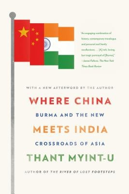 Where China Meets India: Burma and the New Crossroads of Asia Paperback Farrar Straus Giroux