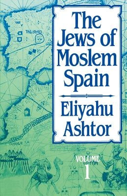 The Jews of Moslem Spain, Volume 1 Paperback University of Nebraska Press