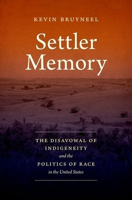 Settler Memory: The Disavowal of Indigeneity and the Politics of Race in the United States Paperback University of North Carolina Press