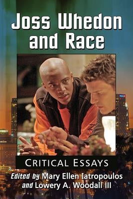 Joss Whedon and Race Paperback McFarland and Company, Inc.