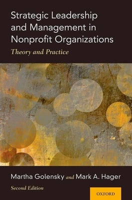 Strategic Leadership and Management in Nonprofit Organizations: Theory and Practice Paperback Oxford University Press, USA
