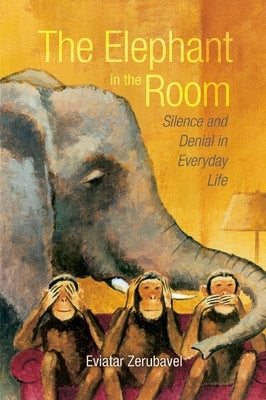 The Elephant in the Room: Silence and Denial in Everyday Life Paperback Oxford University Press, USA