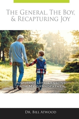 The General, The Boy, & Recapturing Joy: Inspiring Life Lessons from My Grandfather Paperback Ekklesia