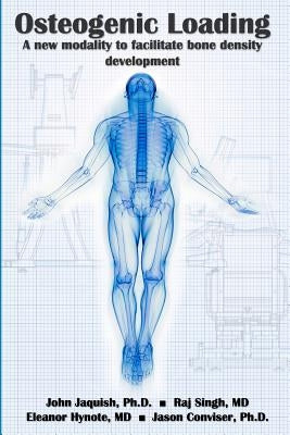 Osteogenic Loading: A New Modality To Facilitate Bone Density Development Paperback Jir