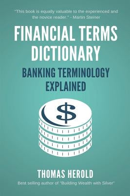 Financial Terms Dictionary - Banking Terminology Explained Paperback Independently Published