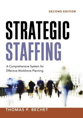 Strategic Staffing: A Comprehensive System for Effective Workforce Planning Paperback Amacom