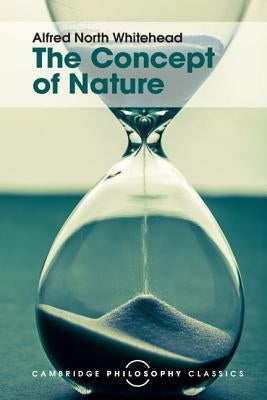 The Concept of Nature: Tarner Lectures Paperback Cambridge University Press