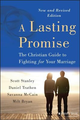A Lasting Promise: The Christian Guide to Fighting for Your Marriage, New and Revised Edition Paperback Jossey-Bass