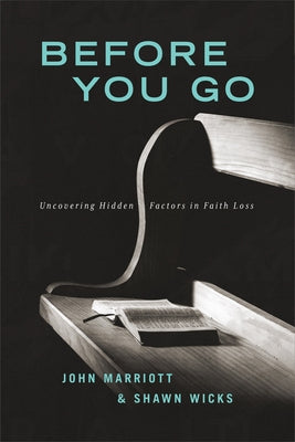 Before You Go: Uncovering Hidden Factors in Faith Loss Paperback ACU Press/Leafwood Publishers