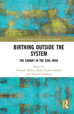 Birthing Outside the System: The Canary in the Coal Mine Paperback Routledge