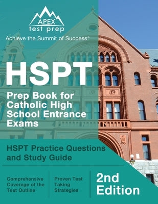 Apex Test Prep HSPT Prep Book for Catholic High School Entrance Exams, paperback study guide with practice questions and answers.
