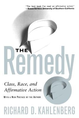 The Remedy: Class, Race, and Affirmative Action Paperback Basic Books