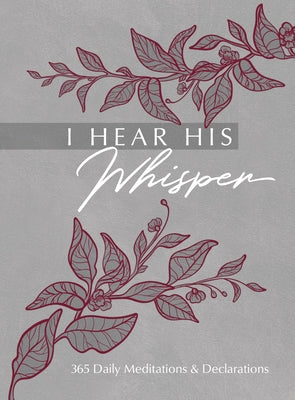 I Hear His Whisper: 365 Daily Meditations & Declarations Imitation Leather Broadstreet Publishing