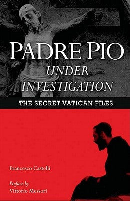 Paperback book titled Padre Pio Under Investigation: The Secret Vatican Files by Ignatius Press, featuring a cover with Vatican imagery.