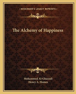 The Alchemy of Happiness Paperback Kessinger Publishing