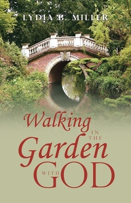 Walking in the Garden with God Paperback Balboa Press