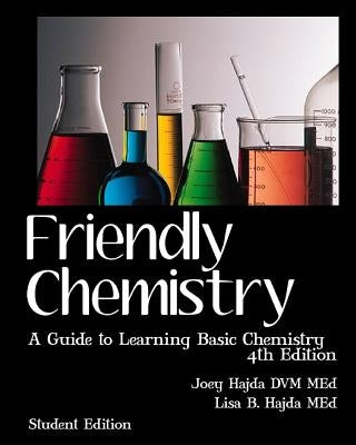 Friendly Chemistry Student Edition: A Guide to Learning Basic Chemistry Paperback Createspace Independent Publishing Platform