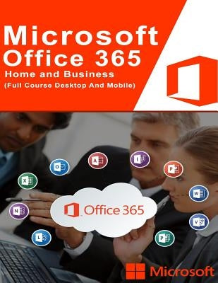 Microsoft Office 365: (Full Course Desktop And Mobile) Paperback Createspace Independent Publishing Platform