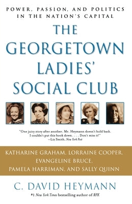 The Georgetown Ladies' Social Club: Power, Passion, and Politics in the Nation's Capital Paperback Atria Books