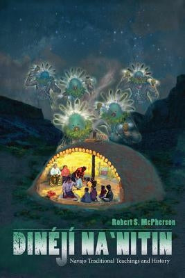 Dinéjí Na`nitin: Navajo Traditional Teachings and History University Press of Colorado