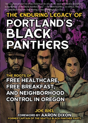 The Enduring Legacy of Portland's Black Panthers: The Roots of Free Healthcare, Free Breakfast, and Neighborhood Control in Oregon Paperback Microcosm Publishing