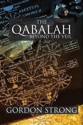 The Qabalah: Beyond the Veil by Strong, Gordon