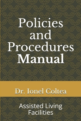 Policies and Procedures Manual: Assisted Living Facilities Paperback Independently Published