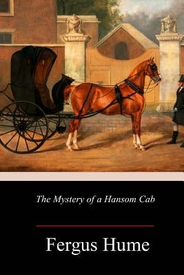 The Mystery of a Hansom Cab Paperback Createspace Independent Publishing Platform