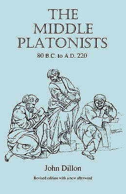 The Middle Platonists: 80 B.C. to A.D. 220 Paperback Cornell University Press