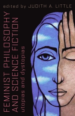 Feminist Philosophy And Science Fiction: Utopias And Dystopias Paperback Prometheus Books